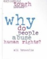 Imagen de archivo de Why Do People Abuse Human Rights? a la venta por Better World Books