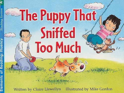 The Puppy That Sniffed Too Much (Elements of Reading: Fluency) (9780739881996) by Unknown Author