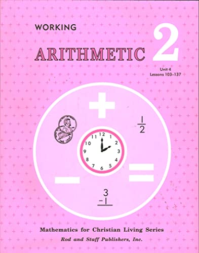 Stock image for Working Arithmetic 2 Units 4 Lessons 103-137, Mathematics for Christian Living Series for sale by Jenson Books Inc