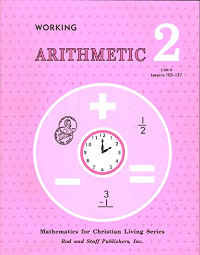 9780739904572: Working Arithmetic 2 Units 4 Lessons 103-137, Mathematics for Christian Living Series