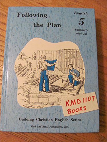 Stock image for Following the Plan: English 5, Teacher's Manual (Building Christian English Series) for sale by SecondSale