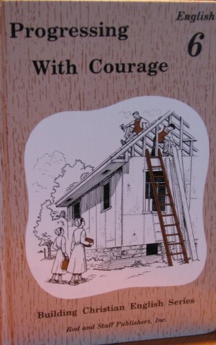 Stock image for Progressing with Courage (Building Christian English Series, English 6) for sale by SecondSale