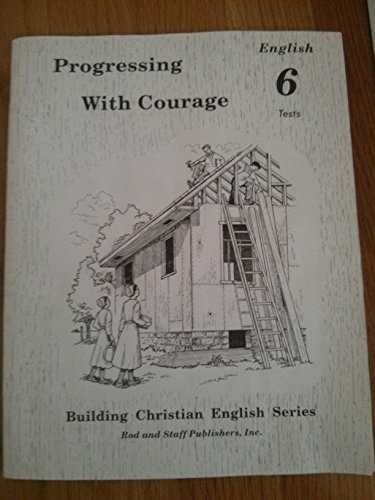 9780739905265: Progressing With Courage, English 6 Tests by Rod & Staff Publishers (1994-05-03)