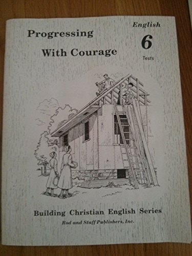 Stock image for Progressing With Courage, English 6 Tests by Rod & Staff Publishers (1994-05-03) for sale by HPB-Diamond