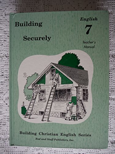 Stock image for Building Securely : English 7 Teacher's Manual Bruce, Birky, Lela Good for sale by ThriftBooks-Dallas