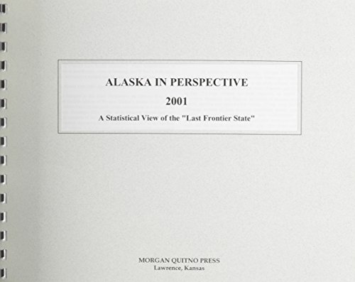 Alaska in Perspective 2001: A Statistical View of the Last Frontier State (9780740103513) by Morgan, Kathleen O'Leary