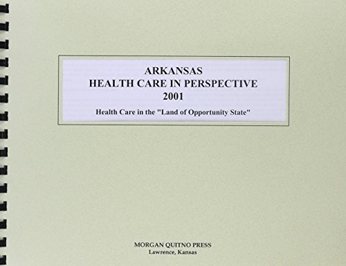 Arkansas Health Care in Perspective 2001: A Statistical View of Health Care in the Land of Opportunity State (9780740104039) by Morgan, Kathleen O'Leary