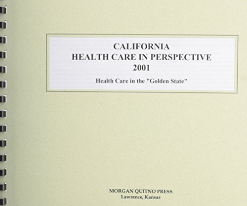 California Health Care in Perspective 2001: A Statistical View of Health Care in the Golden State (9780740104046) by Morgan, Kathleen O'Leary