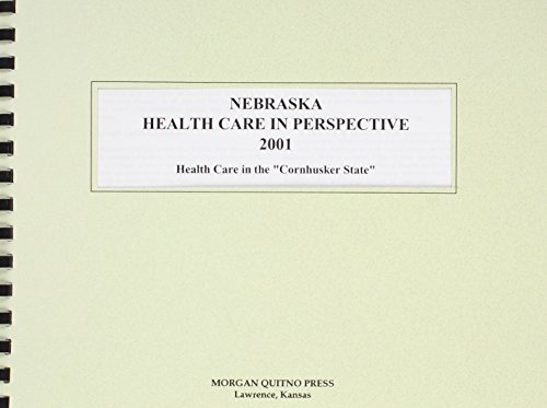 Nebraska Health Care in Perspective 2001: Health Care in the "Cornhusker State" (9780740104268) by Morgan, Kathleen O'Leary