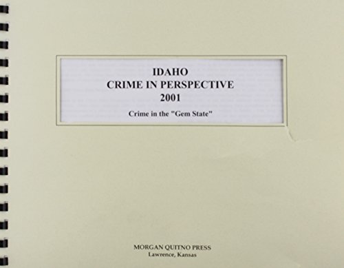 Idaho Crime in Perspective 2001: A Statistical View of Crime in the Gem State (9780740104619) by Morgan, Kathleen O'Leary