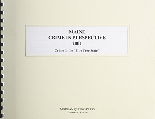 Maine Crime in Perspective 2001: A Statistical View of Crime in the Pine Tree State (9780740104688) by Morgan, Kathleen O'Leary