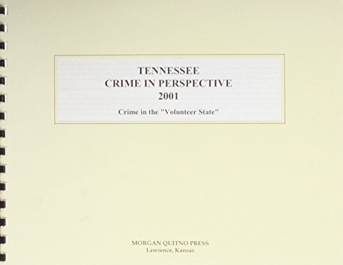 Tennessee Crime in Perspective 2001: A Statistical View of Crime in the Volunteer State (9780740104916) by Morgan, Kathleen O'Leary