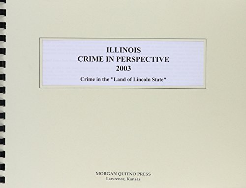 Illinois Crime in Perspective 2003: Crime in the "Land of Lincoln State" (9780740110122) by Morgan, Kathleen O'Leary