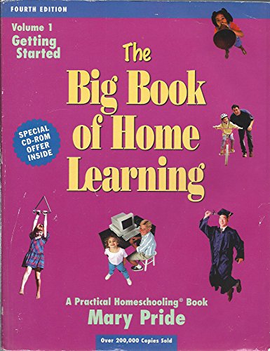 The Big Book of Home Learning : Getting Started: Introduces All Major Home School Methods & Answers Your Most Frequently Asked Questions (9780740300066) by Pride, Mary