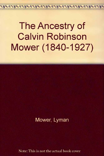 9780740442568: The Ancestry of Calvin Robinson Mower (1840-1927)