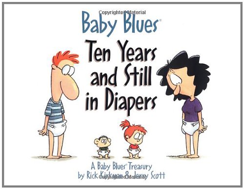 Stock image for Baby Blues: Ten Years and Still in Diapers: A Baby Blues Treasury (Volume 11) for sale by Your Online Bookstore