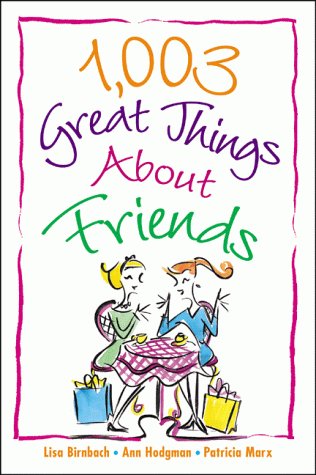 Beispielbild fr 1,003 Great Things about Friends zum Verkauf von Better World Books