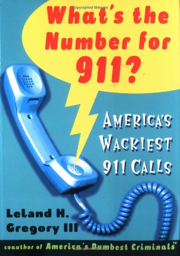 Beispielbild fr What's The Number For 911?: America's Wackiest 911 Calls zum Verkauf von Wonder Book