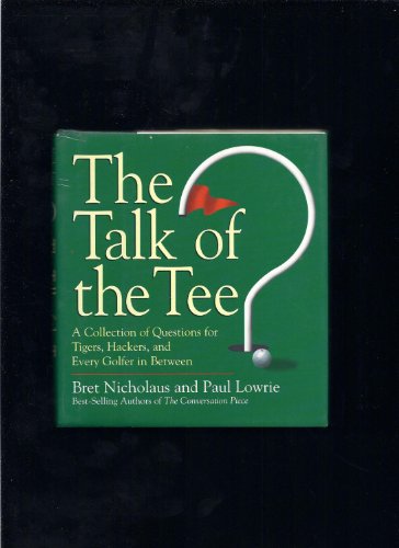 Imagen de archivo de The Talk of the Tee: A Collection of Questions for Tigers, Hackers, and Every Golfer in Between a la venta por ThriftBooks-Dallas