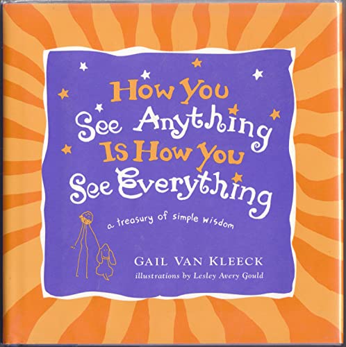 9780740700538: How You See Anything is How You See Everything: A Treasury of Simple Wisdom