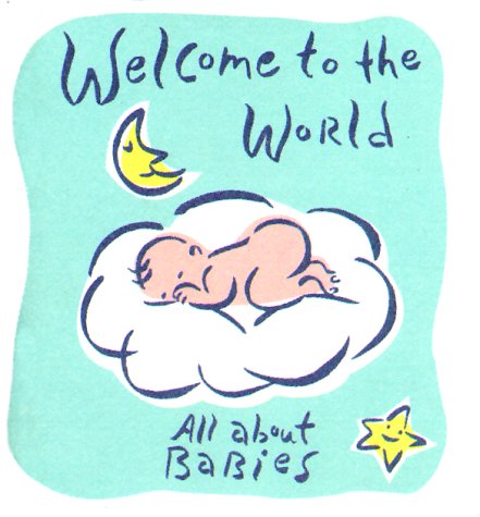 Welcome To The World: All About Babies (9780740700958) by Ariel Books