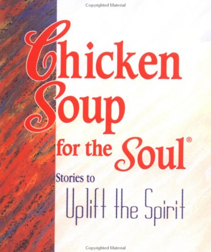 9780740701207: Chicken Soup for the Soul: Stories to Uplift the Spirit