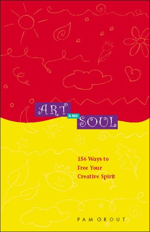 Beispielbild fr Art and Soul : 156 Ways to Free Your Creative Spirit zum Verkauf von Better World Books