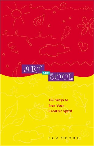 9780740704826: Art and Soul: 156 Ways to Free Your Creative Spirit