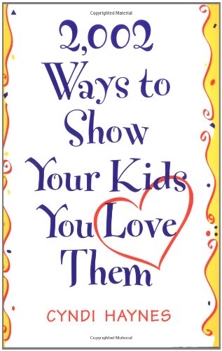 Beispielbild fr 2,002 Ways to Show Your Kids You Love Them zum Verkauf von Better World Books
