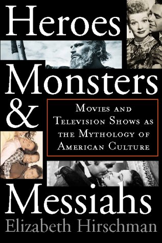 Beispielbild fr Heroes, Monsters, and Messiahs : Movies and Television Shows as the Mythology of American Culture zum Verkauf von Better World Books