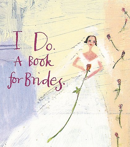 Beispielbild fr I Do: A Book For Brides zum Verkauf von Wonder Book