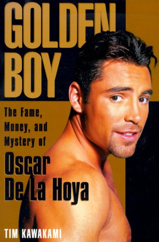 9780740705809: Golden Boy-The Fame, Money, and Mystery of Oscar De LA Hoya