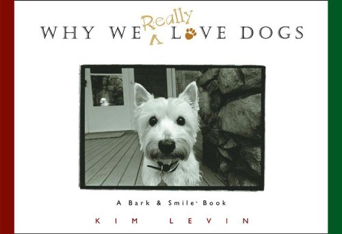 Beispielbild fr Why We Really Love Dogs : A Bark and Smile Book zum Verkauf von Better World Books