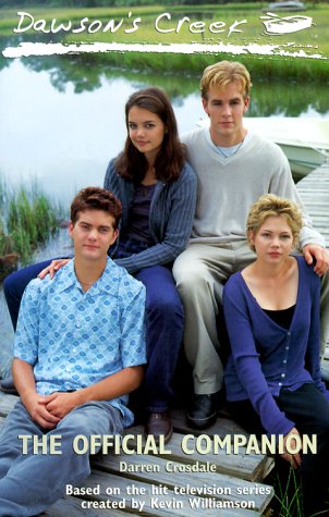 Stock image for Dawson's Creek: The Official Companion for sale by ThriftBooks-Dallas