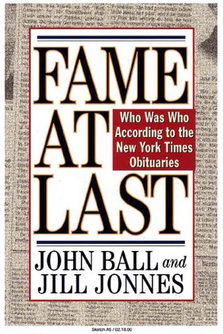 Imagen de archivo de Fame at Last : Who Was Who According to the New York Times Obituaries a la venta por Better World Books