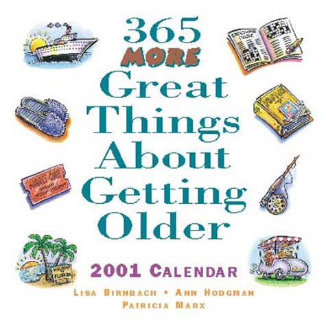 365 More Great Things about Getting Older (9780740709593) by Birnbach, Lisa; Hodgman, Ann; Marx, Patricia; Publishing, Andrews McMeel