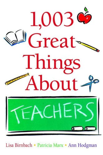1,003 Great Things About Teachers (9780740709890) by Birnbach, Lisa; Marx, Patricia; Hodgman, Ann