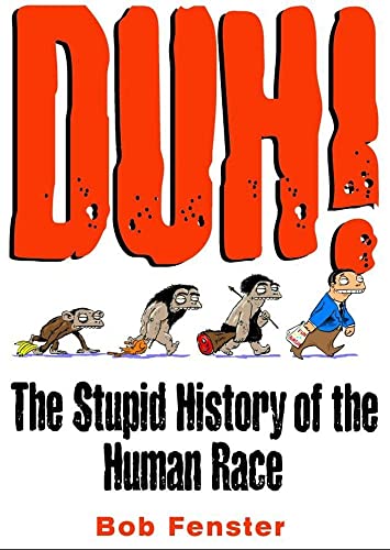 Beispielbild fr Duh! The Stupid History Of The Human Race zum Verkauf von SecondSale