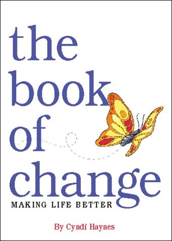 Stock image for The Book Of Change Making Life Better for sale by Hawking Books