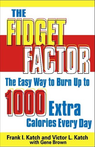 The Fidget Factor Easy Ways To Burn Up Calories (9780740710094) by Katch, Frank I.; Katch, Victor L.; Brown, Gene; Katch, Victor