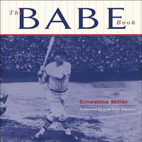 The Babe Book: Baseball's Greatest Legend Remembered