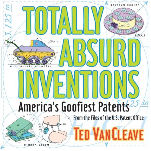 Beispielbild fr Totally Absurd Inventions: America's Goofiest Patents zum Verkauf von BooksRun