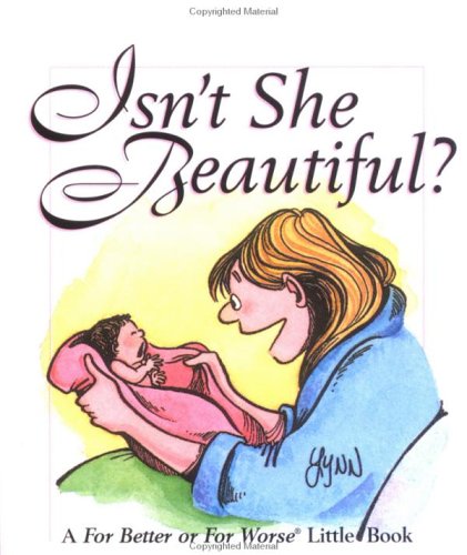 9780740710445: Isn't She Beautiful?: A for Better or for Worse Little Book (Little Books)