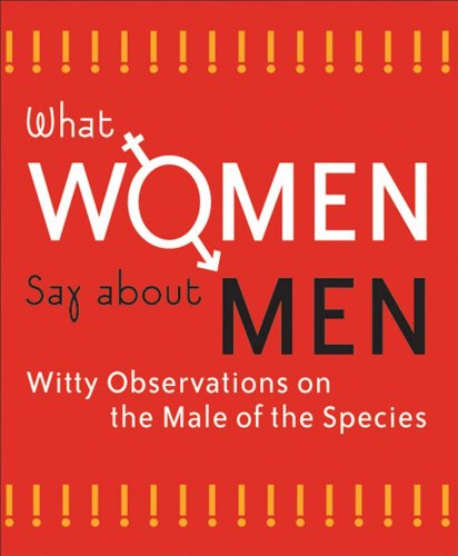 Beispielbild fr What Women Say About Men: Witty Observations on the Male of the Species (Tiny Tomes) zum Verkauf von medimops