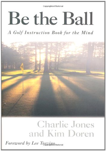 Imagen de archivo de Be The Ball Golf Instruction Book For The Mind a la venta por ZBK Books