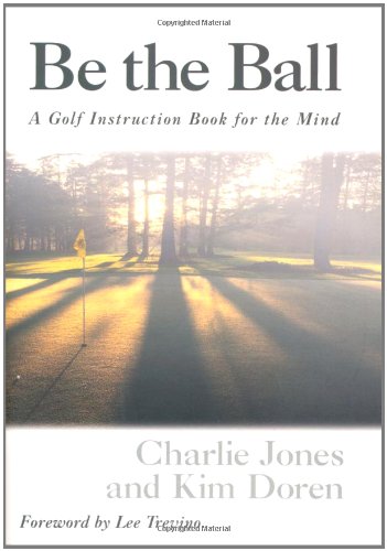 Stock image for Be The Ball Golf Instruction Book For The Mind for sale by ZBK Books