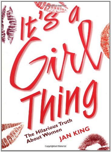Imagen de archivo de It's a Girl Thing : The Hilarious Truth about Women a la venta por Better World Books: West