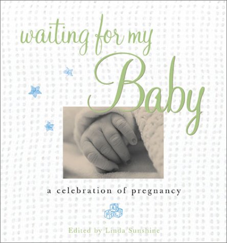 Waiting for My Baby: A Celebration of Pregnancy (9780740714207) by Sunshine, Linda