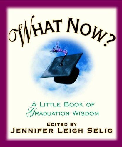 Stock image for What Now?: A Little Book of Graduation Wisdom for sale by Wonder Book