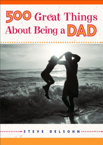 Beispielbild fr 500 Great Things About Being a Dad zum Verkauf von Wonder Book